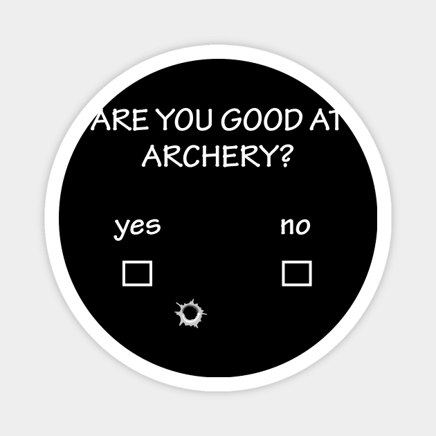 Are you Good At Archery | Archery Sarcasm Magnet by Bhagila